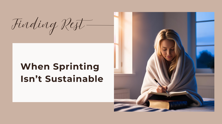 When Sprinting Isn’t Sustainable: How I Found Rest, Clarity, and God in the Chaos